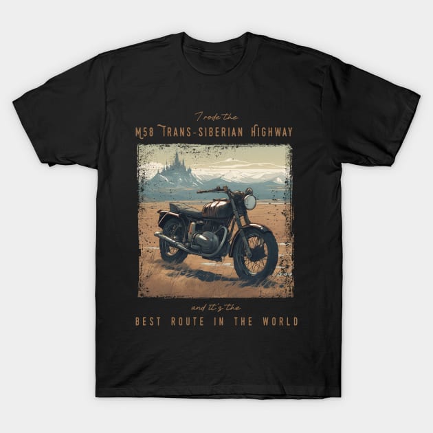 I rode the M58 Trans-Siberian Highway and it is the best motorcycle route in the world T-Shirt by Bikerkulture